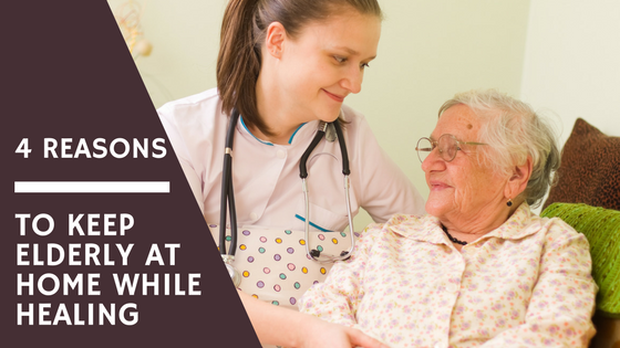 4-Reasons-to-Keep-Elderly-at-Home-while-Healing